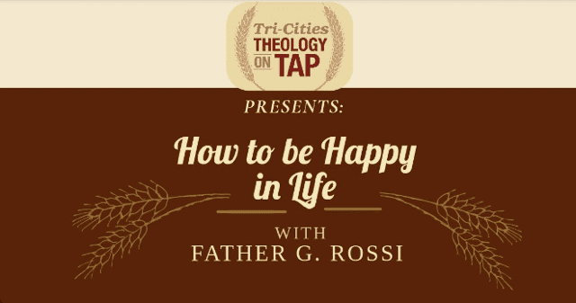 How to be happy in life with father g rossi.