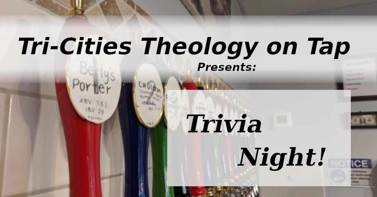 Tri-cities theology on tap presents trivia night.